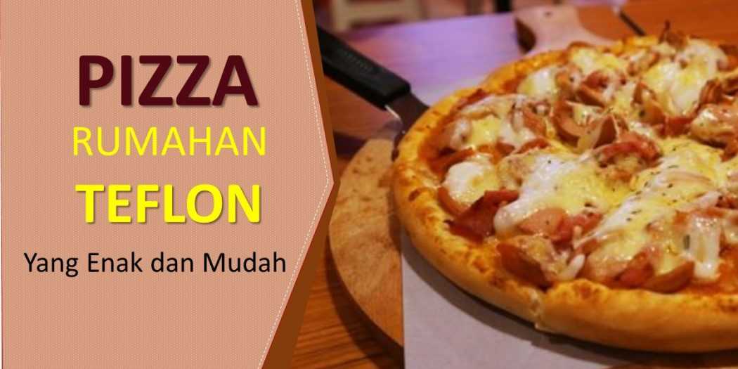 Pizza Rumahan Teflon Yang Enak Dan Mudah Iniwarta Kuliner